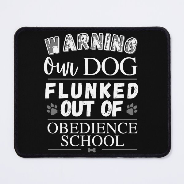 Item preview, Warning Our Dog Flunked Out Of Obedience School - Dog Paw Print, Dog Bone - by Boo-da-chay designed and sold by Boo-da-chay.