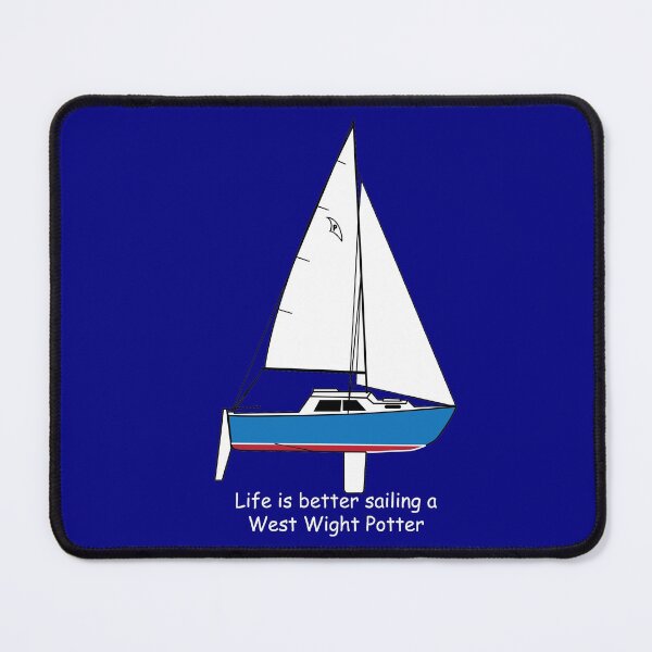 Item preview, West Wight Potter - Life is better sailing a West Wight Potter designed and sold by CHBB.