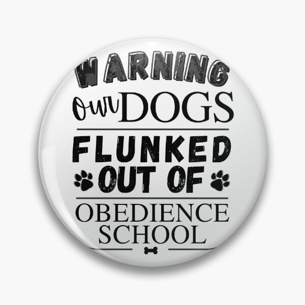 Item preview, Warning Our Dogs Flunked Out Of Obedience School - Dog Paw Print, Dog Bone - by Boo-da-chay designed and sold by Boo-da-chay.