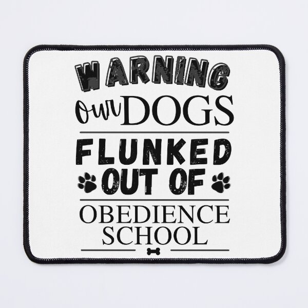 Item preview, Warning Our Dogs Flunked Out Of Obedience School - Dog Paw Print, Dog Bone - by Boo-da-chay designed and sold by Boo-da-chay.