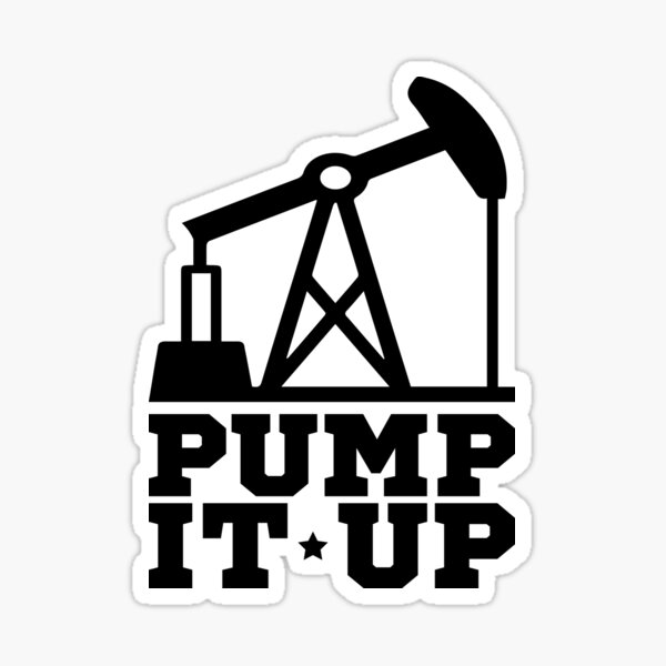 "Pump Jack "PUMP IT UP"" Sticker for Sale by GunsUpNation Redbubble