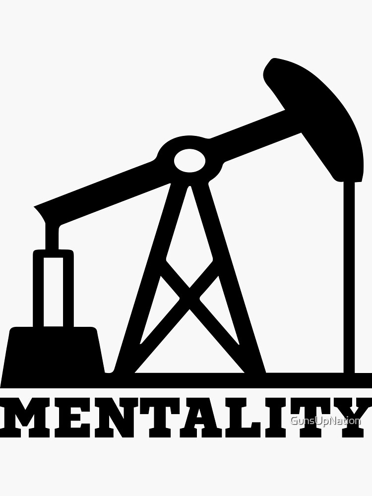 "Pump Jack "Mentality"" Sticker for Sale by GunsUpNation Redbubble