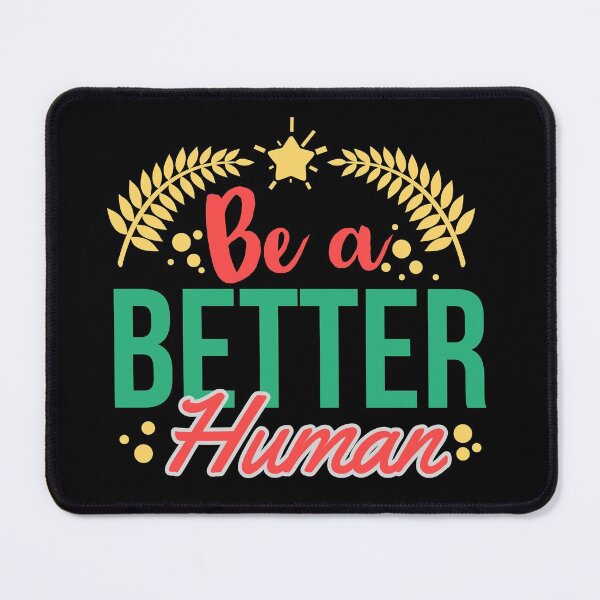 Item preview, Be a better human - Motivational designed and sold by Psych-odyssey.