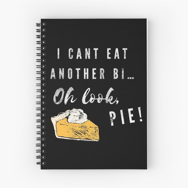 Item preview, I can't eat another bite oh look pie  designed and sold by NevilleNoFriend.