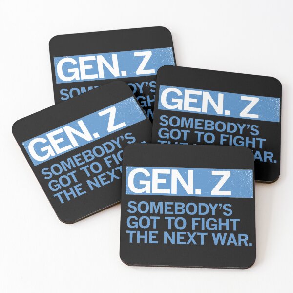 Item preview, GEN Z — SOMEBODY'S GOT TO FIGHT THE NEXT WAR designed and sold by Carbon13Design.