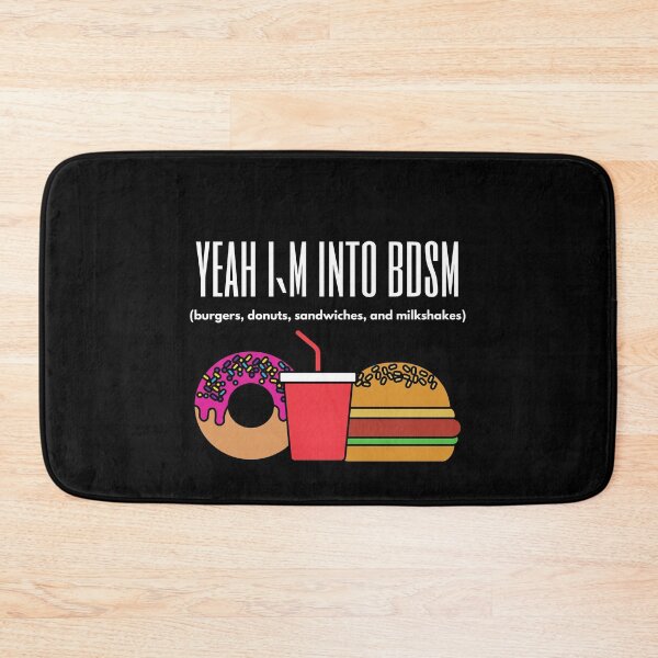 Item preview, Yeah I`m Into BDSM (Burgers, Donuts, Sandwiches And Milkshakes) designed and sold by Express YRSLF.