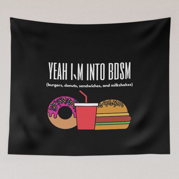 Item preview, Yeah I`m Into BDSM (Burgers, Donuts, Sandwiches And Milkshakes) designed and sold by Express YRSLF.