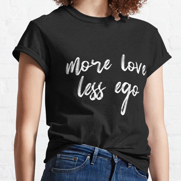 Item preview, More love less ego | Cool positivity designed and sold by Merch Extreme.