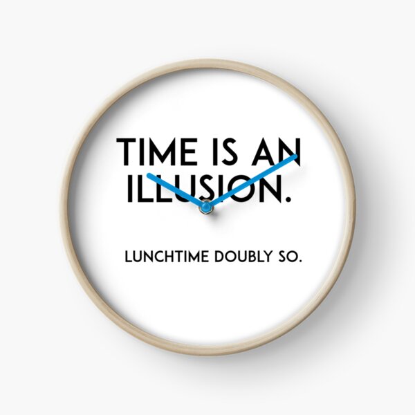 El tiempo es una ilusión Reloj