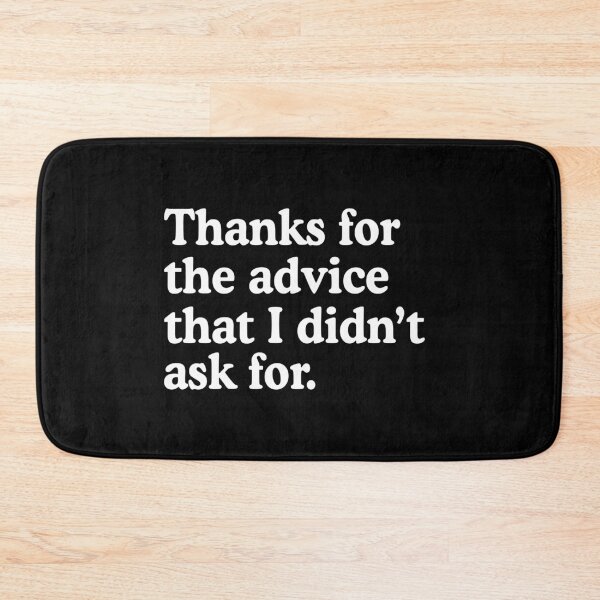 Item preview, Unsolicited advice humor - thanks for the advice that i didn't ask for designed and sold by allysmar.