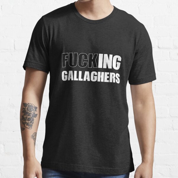 FUCKING GALLAGHERS Essential T-Shirt