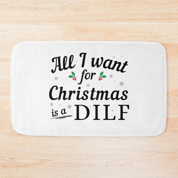 Item preview, All I want for Christmas is a DILF (Black Text) - Funny Christmas - Gift for DILF Hunter designed and sold by CaitU.