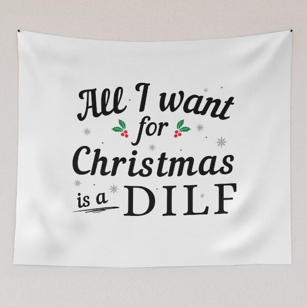 Item preview, All I want for Christmas is a DILF (Black Text) - Funny Christmas - Gift for DILF Hunter designed and sold by CaitU.