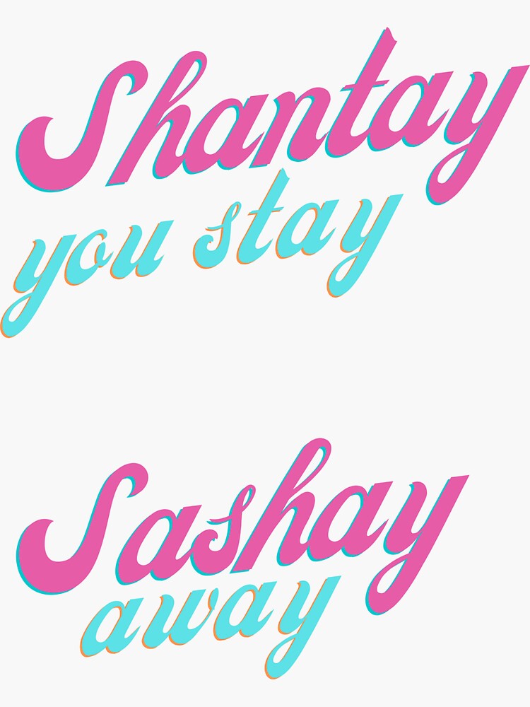 "Shantay you stay sashay away" Sticker by growwithimran Redbubble