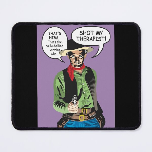 Item preview, That yella-bellied varmint SHOT MY THERAPIST! designed and sold by Allen Peterson.
