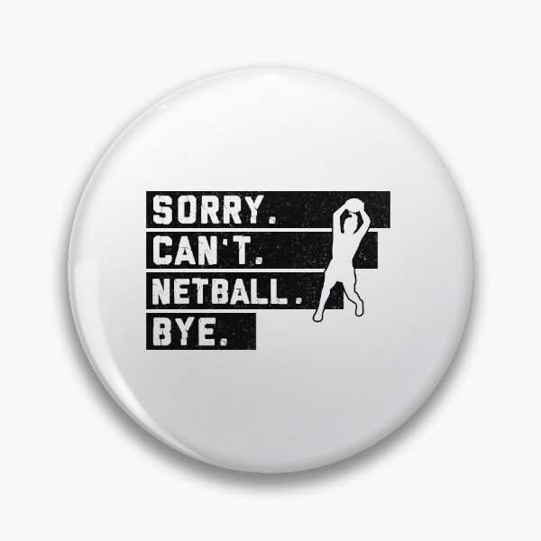 Artikelvorschau, Netball Sorry Can't Bye Schwarz Weiß entworfen und verkauft von AlysaWithArt.