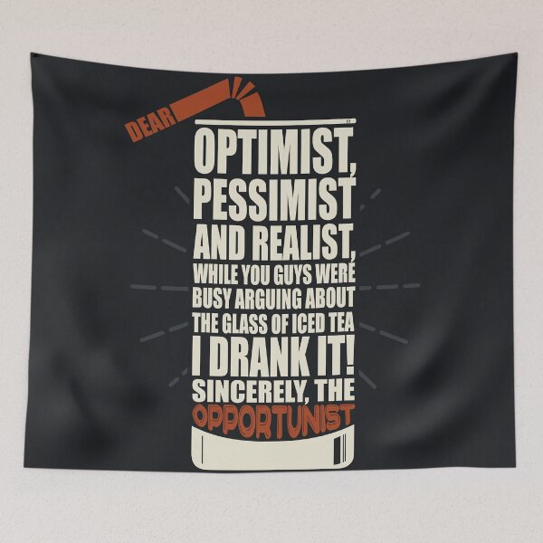 Item preview, Dear optimist, pessimist and realist, the opportunist already drank the iced tea designed and sold by QuotesGraphic.