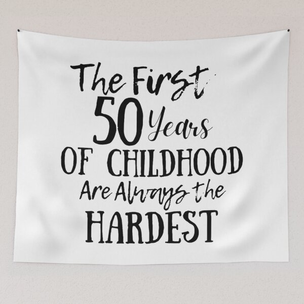 Item preview, The First 50 Years Of Childhood Are Always The Hardest designed and sold by NishiiAgrawal.