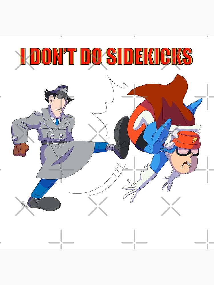 "I Don’t Do Sidekicks" Poster for Sale by FuzziDino4 Redbubble