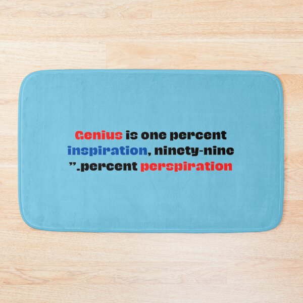 Item preview, Genius is one percent inspiration, ninety-nine percent perspiration.” designed and sold by Dew Drop Designs.