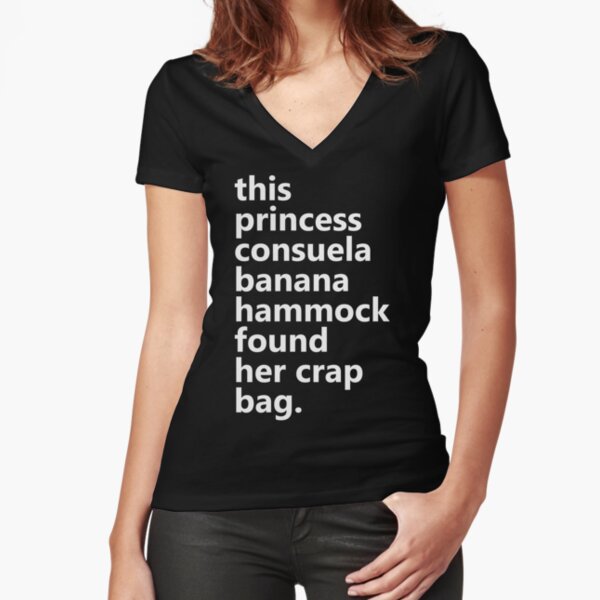 This Princess Consuela Banana Hammock Found Her Crap Bag Fitted V-Neck T-Shirt