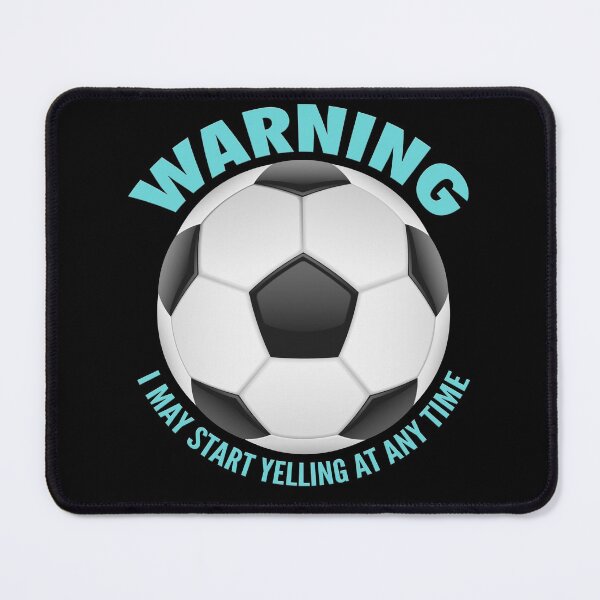 Item preview, Warning I may start yelling at any time funny soccer designed and sold by PrintNJoy.
