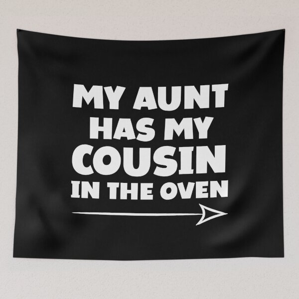 Item preview, My Aunt Has My Cousin In The Oven New Baby Announcement designed and sold by Eddie SH.
