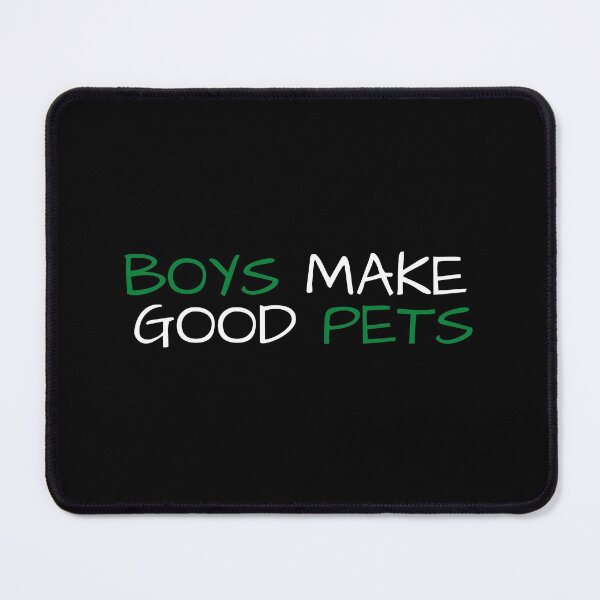 Item preview, Boys Make Good Pets designed and sold by VAHPROD.