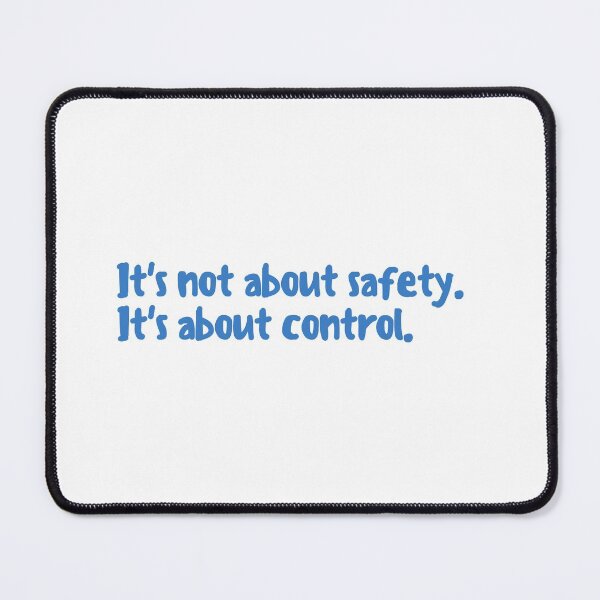 Item preview, It's Not About Safety It's About Control designed and sold by VAHPROD.