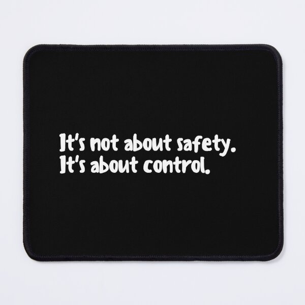 Item preview, It's Not About Safety It's About Control designed and sold by VAHPROD.