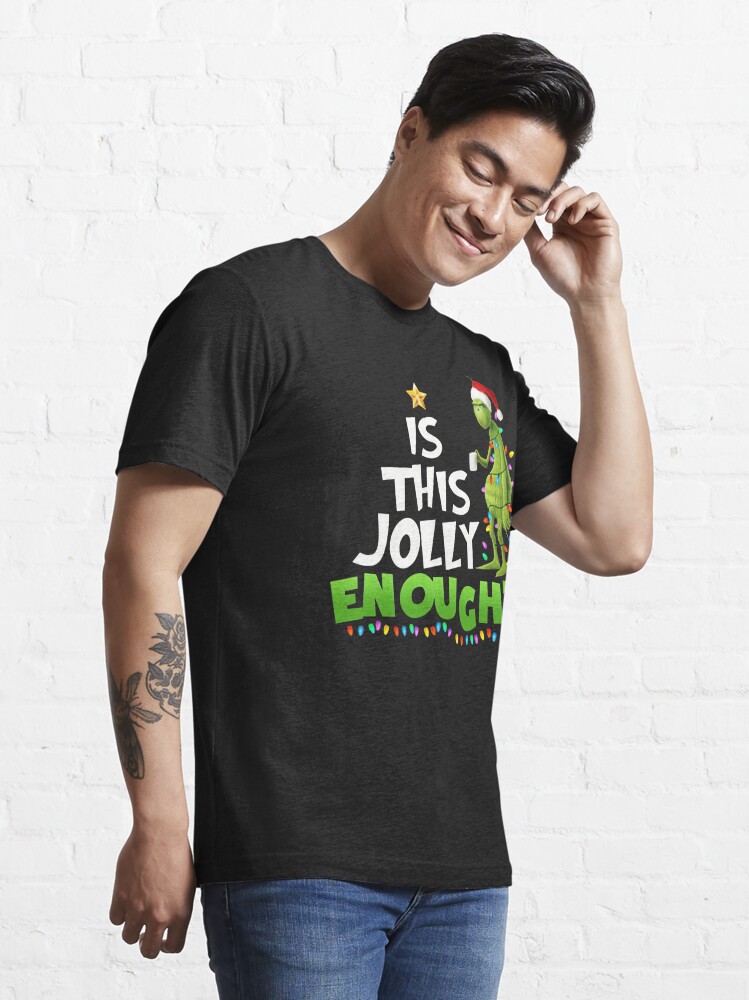 Disover The funny character Is This Jolly Enough | Essential T-Shirt 