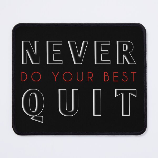 Item preview, NEVER DO YOUR BEST QUIT designed and sold by Hussain Shirts.