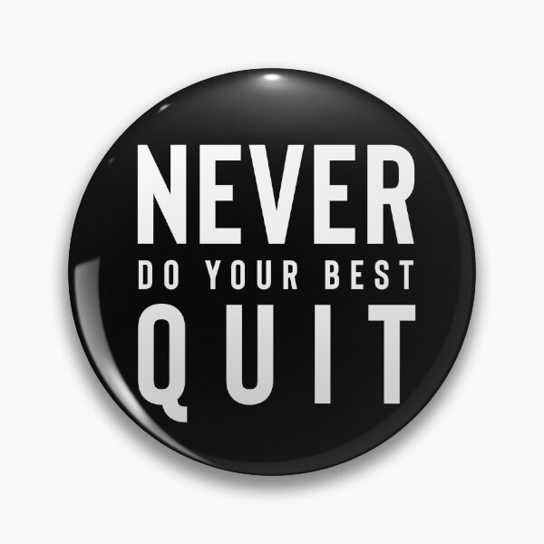 Item preview, NEVER DO YOUR BEST QUIT designed and sold by Hussain Shirts.