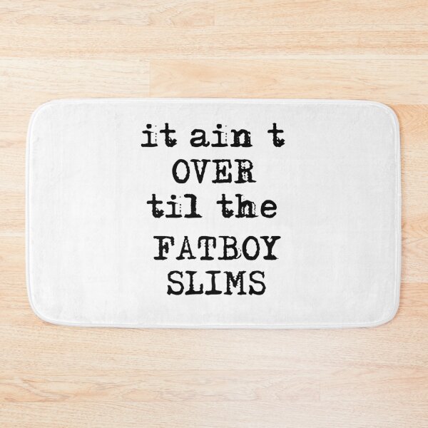 Item preview, It Ain’t Over’ Til The Fatboy Slims designed and sold by beefrancky.