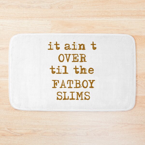 Item preview, Copie de It Ain’t Over’ Til The Fatboy Slims designed and sold by beefrancky.