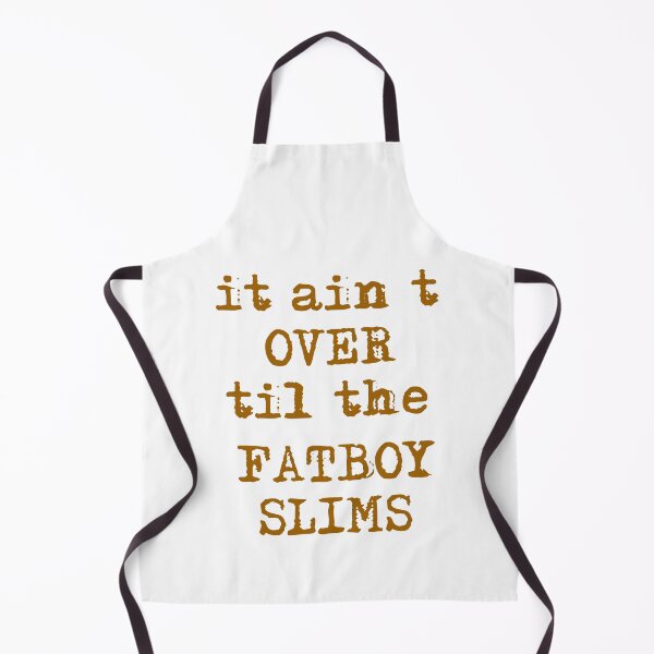 Item preview, Copie de It Ain’t Over’ Til The Fatboy Slims designed and sold by beefrancky.