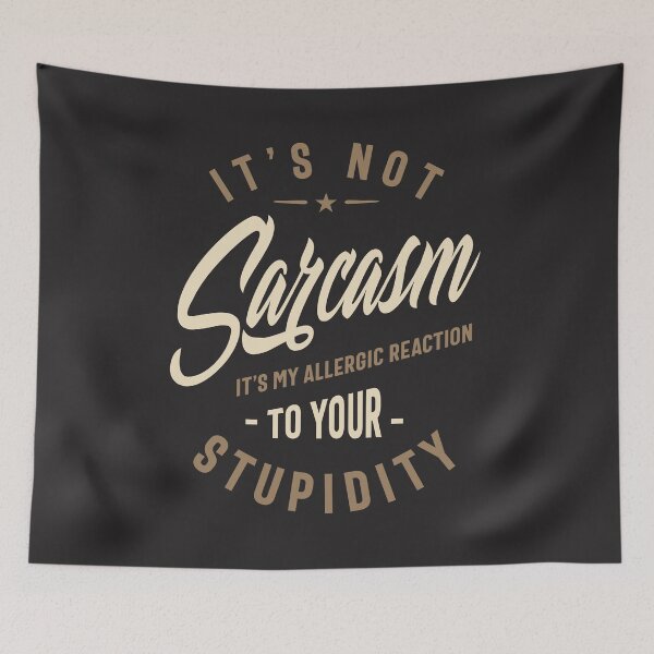 Item preview, It's Not Sarcasm It's My Allergic Reaction To Your Stupidity - Funny Sayings designed and sold by cidolopez.