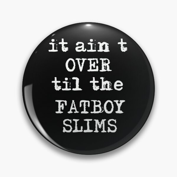 Item preview, Copie de Copie de It Ain’t Over’ Til The Fatboy Slims designed and sold by beefrancky.