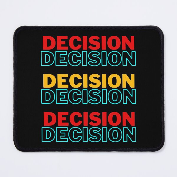 Item preview, Decision Decision Decision designed and sold by LTM-tee.