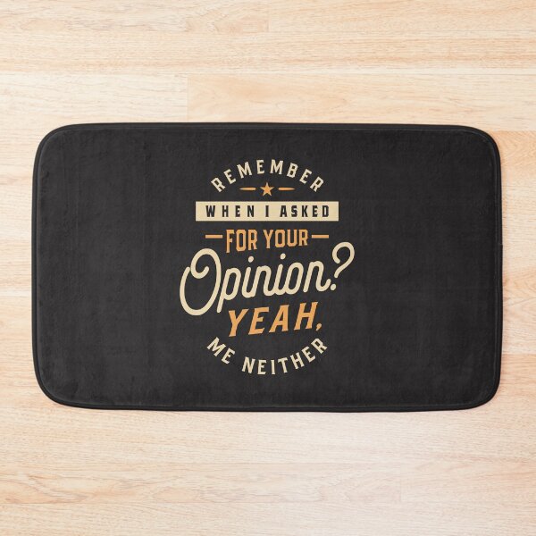 Item preview, Remember When I Asked For Your Opinion? - Funny Sayings designed and sold by cidolopez.