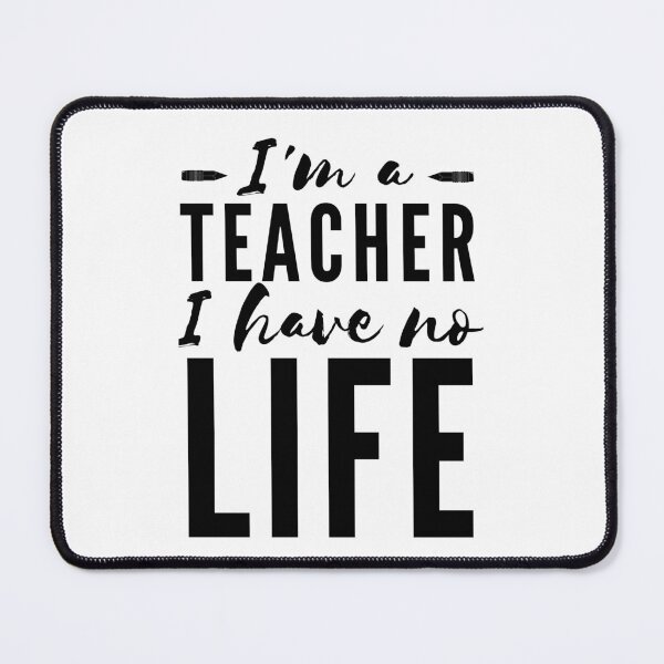 Item preview, I'm a Teacher I Have No Life (Black) designed and sold by charqui.