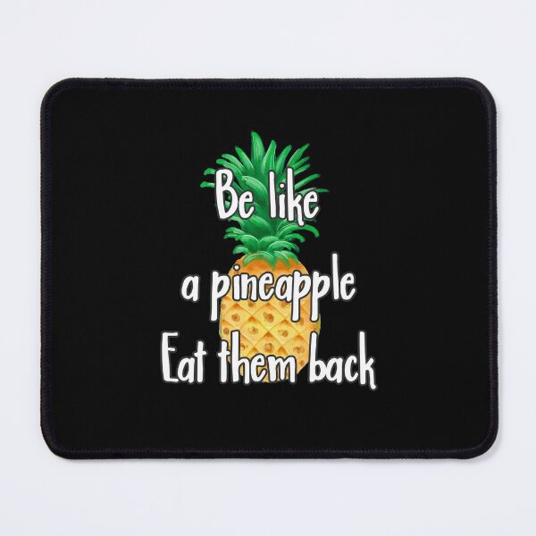 Item preview, Be like a pineapple, Eat them back! designed and sold by Printedarts.