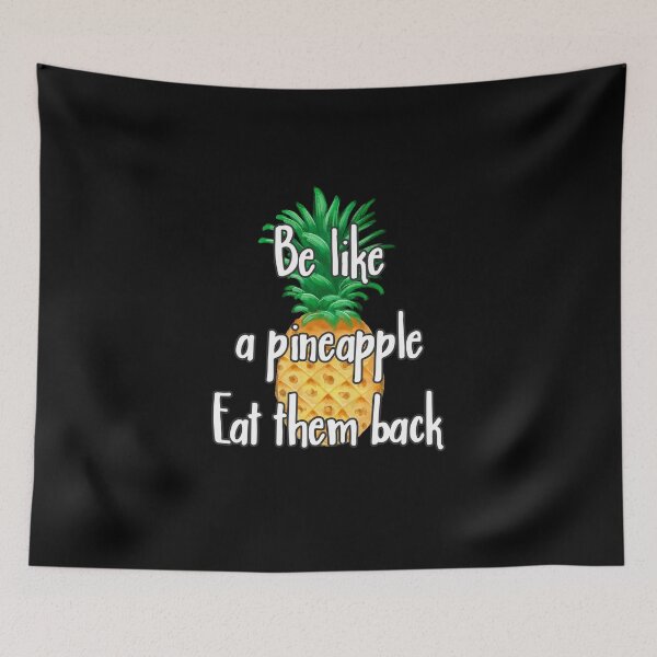 Item preview, Be like a pineapple, Eat them back! designed and sold by Printedarts.
