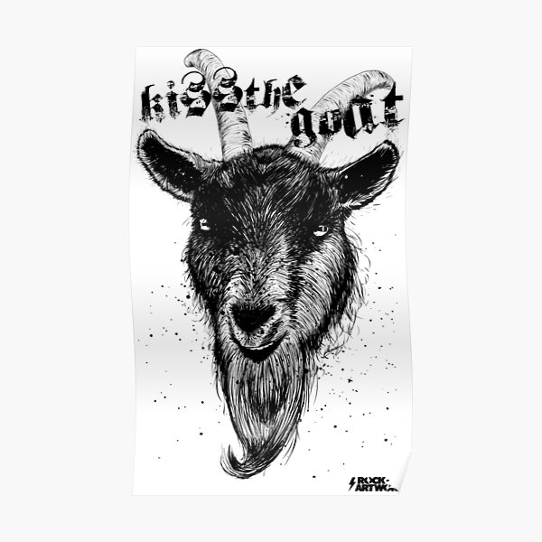 Kiss The Goat Poster For Sale By Rockartwork Redbubble 