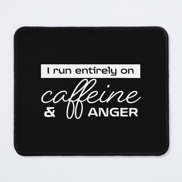 Item preview, I Run On Entirely On Caffeine And Anger - Coffee Slogan designed and sold by jacnotjac.