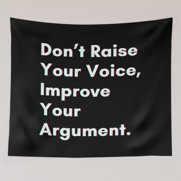 Item preview, Don’t raise your voice, improve your argument. designed and sold by PostiveText.