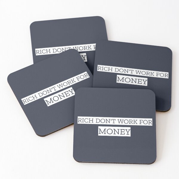 Item preview, THE RICH DON'T WORK FOR MONEY designed and sold by Shivanshu Tiwari.