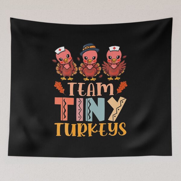 Item preview, Team Tiny Turkeys Nurse Turkey Thanksgiving Fall NICU Nurse designed and sold by DawnMDupuy.