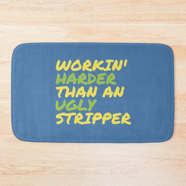 Item preview, Working Harder Then an Ugly Stripper designed and sold by stevencox26.