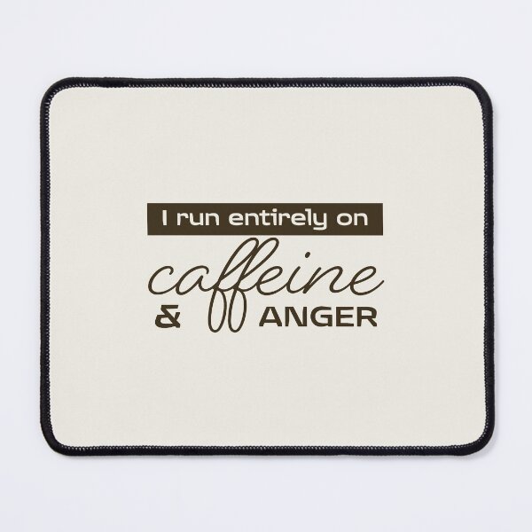 Item preview, I Run On Entirely On Caffeine And Anger - Coffee Slogan designed and sold by jacnotjac.